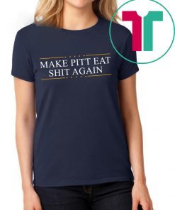 Make Pitt Eat Shit Again Unisex T-Shirt