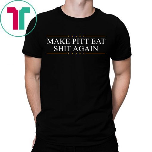 Make Pitt Eat Shit Again Unisex T-Shirt