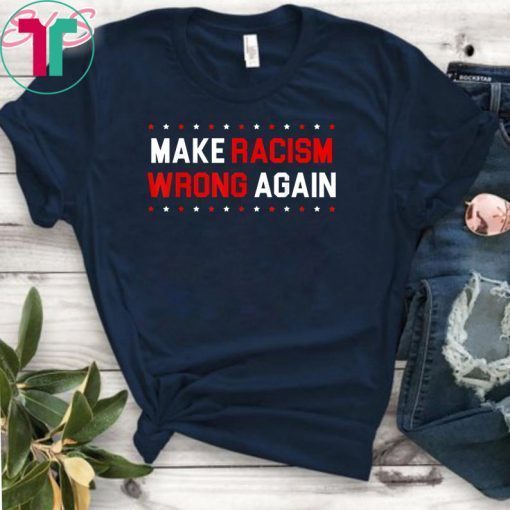 Make Racism Wrong Again Anti-Hate 86 45 Resist Anti Trump T-Shirt
