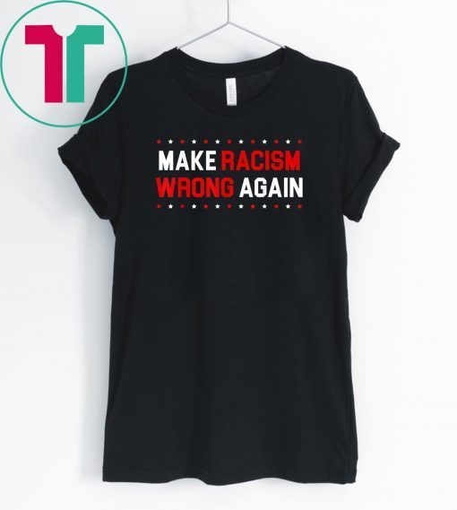 Make Racism Wrong Again Anti-Hate 86 45 Resist Anti Trump T-Shirt