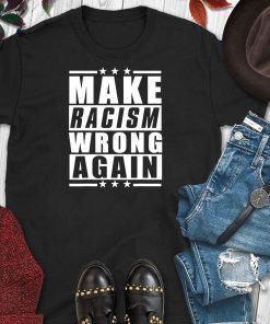 Make Racism Wrong Again Anti Hate 86 45 T-Shirt