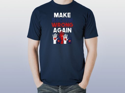 Make Racism Wrong Again Anti Hate Anti Trump Anti Racist T-Shirt