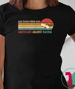 Make Racism Wrong Again Anti-Hate racist Anti Trump T-Shirt