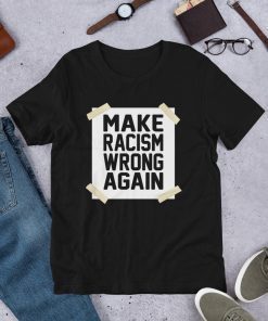 Make Racism Wrong Again Anti-Racism Anti-Hate Short-Sleeve Unisex T-Shirt