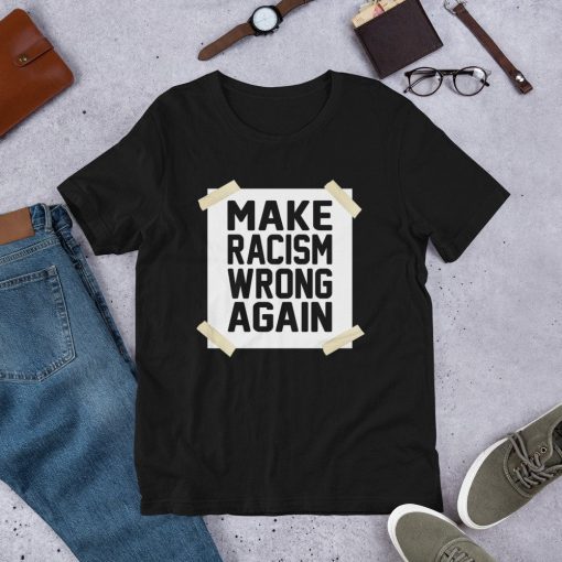 Make Racism Wrong Again Anti-Racism Anti-Hate Short-Sleeve Unisex T-Shirt