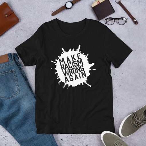 Make Racism Wrong Again Shirt Anti-Racism Mens Tee Shirts