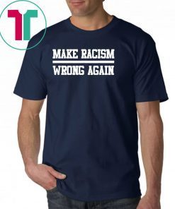 Make Racism Wrong Again Social Justice Political T-Shirt