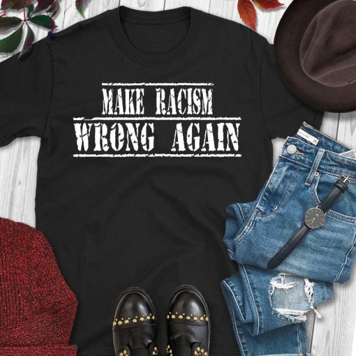 Make Racism Wrong Again Mens T-Shirt