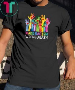 Make Racism Wrong Again T-Shirt Anti-Hate Resist Anti-Trump