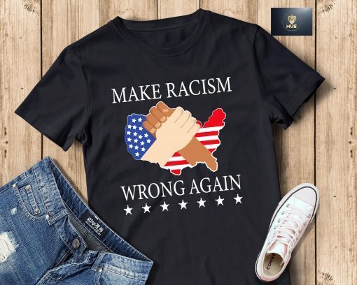 Make Racism Wrong Again T-Shirt, Anti Racism Justice Shirt