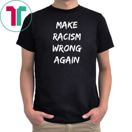 Make Racism Wrong Again Classic Tee Shirts