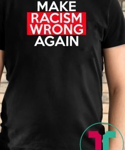 Make Racism Wrong Again Classic Tee Shirts say no to Racism
