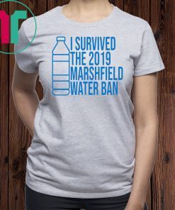 Marshfield I Survived The 2019 Marshfield Water Ban Tee Shirt