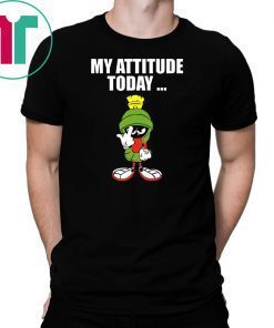 Marvin the Martian my attitude today shirt