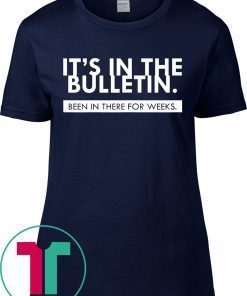 Womens It's In The Bulletin Been In There For Weeks T-Shirt