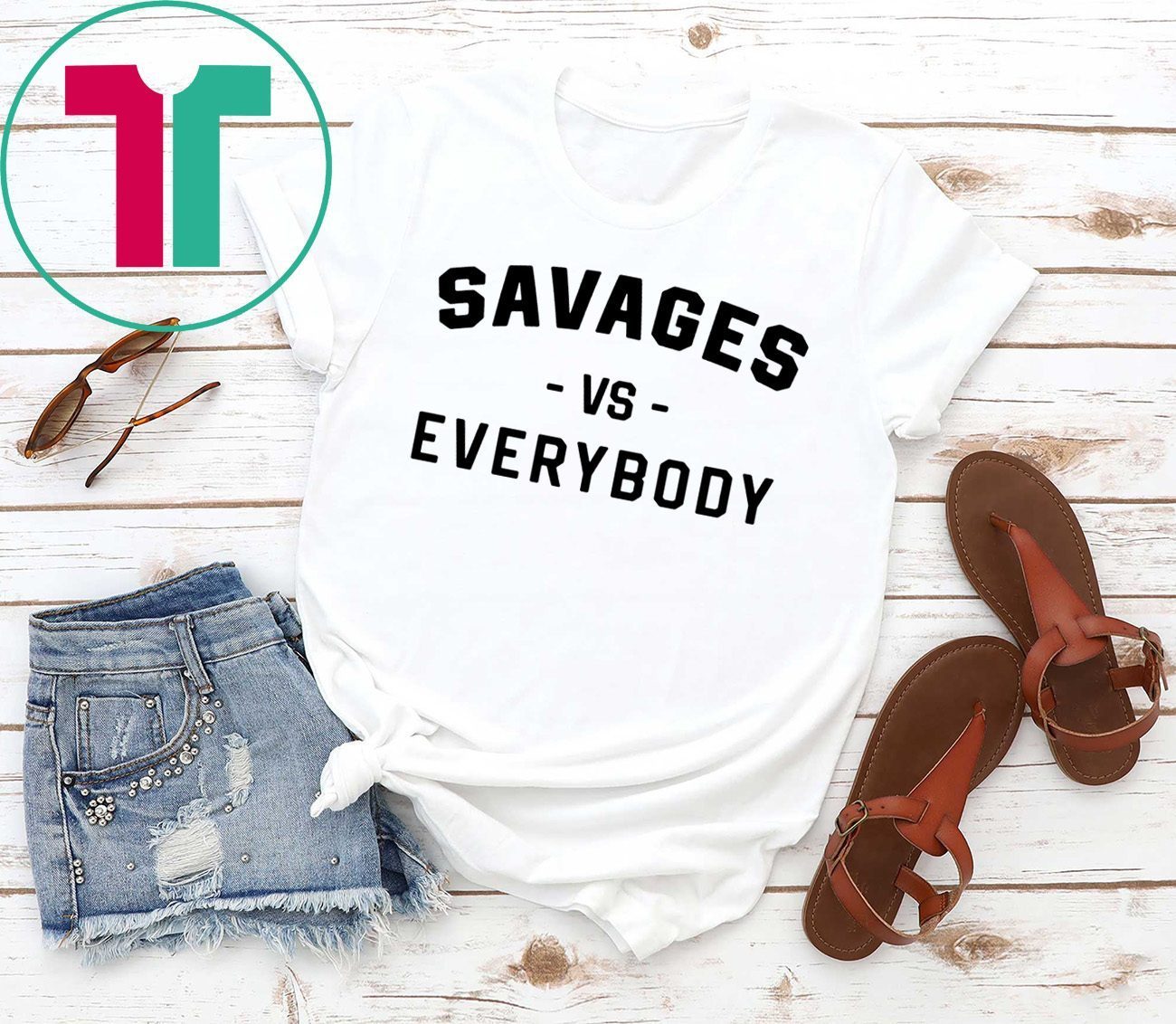 Womens Savages Vs Everybody T-Shirt - OrderQuilt.com