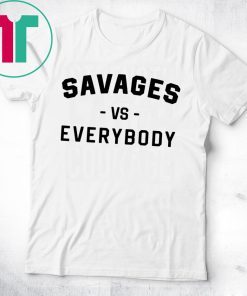 Womens Savages Vs Everybody T-Shirt