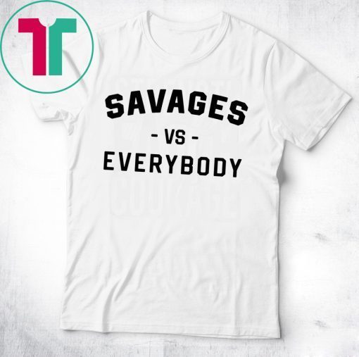 Womens Savages Vs Everybody T-Shirt