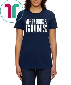 Messy Buns and Guns Tee Shirt