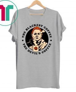The Blackest Coffee The Devil’s Coffee Michael Myers T-Shirt