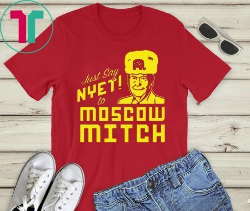 Mitch McConnell T-Shirt Just Say Nyet to Moscow Mitch Kentucky Democrats Shirt