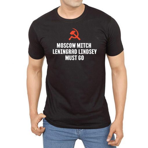 Moscow Mitch Leningrad Lindsey Must Go Hammer & Sickle Shirt