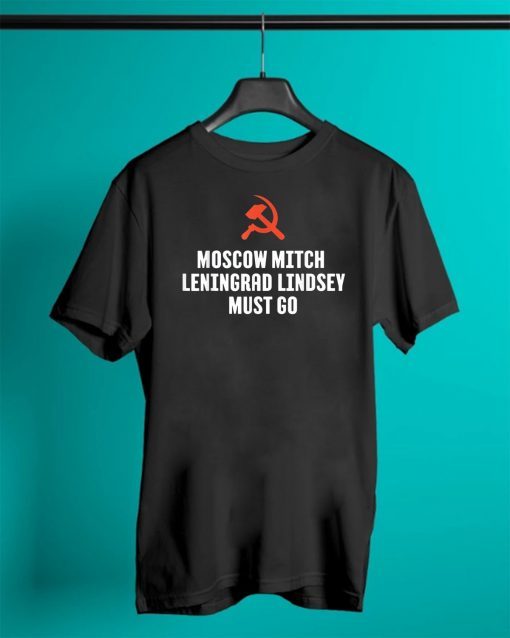 Moscow Mitch Leningrad Lindsey Must Go Hammer & Sickle Shirt