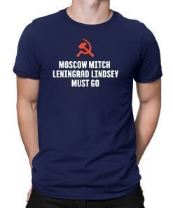 Moscow Mitch Leningrad Lindsey Must Go Hammer & Sickle Shirt