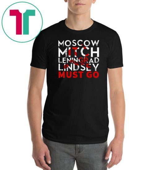 Moscow Mitch Leningrad Lindsey Must Go T-Shirt