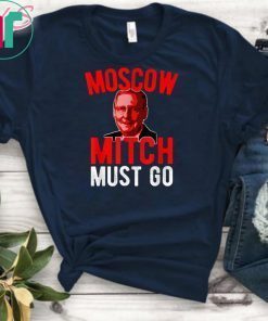 Moscow Mitch Must Go Mitch McConnell Election Security Kentucky Democrats 2020 Gift T-Shirt