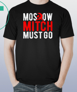 Moscow Mitch Must Go Mitch McConnell Russia Traitor Meme T-Shirts Kentucky Democrats Gift T-Shirt