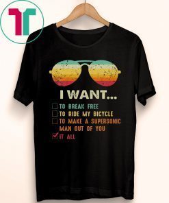 Music Lover Gift I Want It All Music Tee Shirt