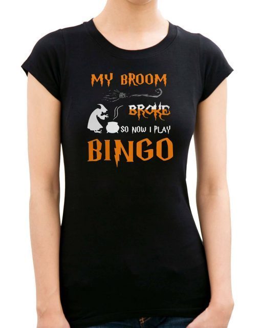 My broom broke so now I play bingo Halloween T-shirt