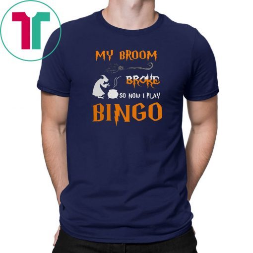 My broom broke so now I play bingo Halloween T-shirt