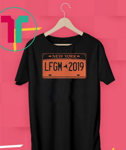 NY LFGM 2019 Shirt