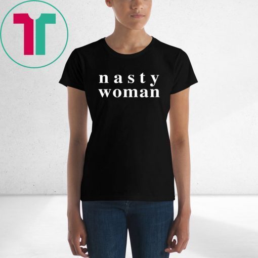 Nasty Woman 2019 Tee Shirt