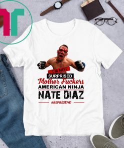 Nate Diaz I’m Not Surprised Motherfucker Funny T-Shirt