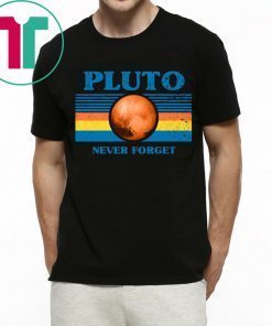 Never Forget Pluto Space T-Shirt for Mens Womens Kids