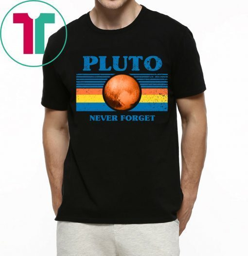 Never Forget Pluto Space T-Shirt for Mens Womens Kids