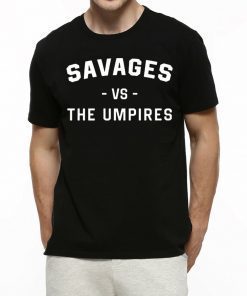 New York Yankees Shirt Savages Vs The Umpires Shirt