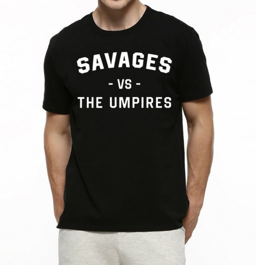 New York Yankees Shirt Savages Vs The Umpires Shirt