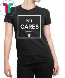 No 1 Cares Go Harder T-Shirt