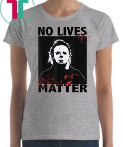 No Lives Matter Michael Myers Funny Halloween Horror Mens 2019 Tee Shirt