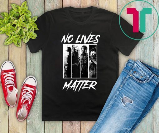 No Lives Matter Slashers Michael Myers Halloween Horror Tee Shirt