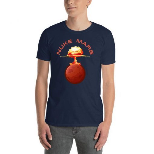 Mens Nuke Mars Will Mars be Buked be Elon Musk Space-X Unisex T-Shirts