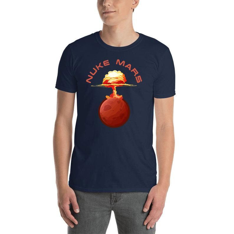Mens Nuke Mars Will Mars be Buked be Elon Musk Space-X Unisex T-Shirts ...