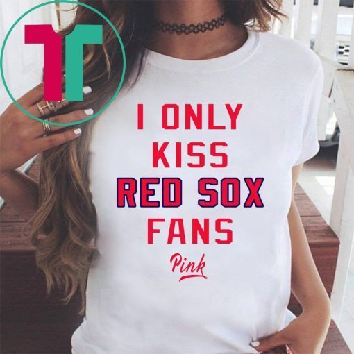 Only Kiss Red Sox Fans T-Shirt