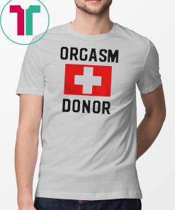 Orgasm Donor Shirt