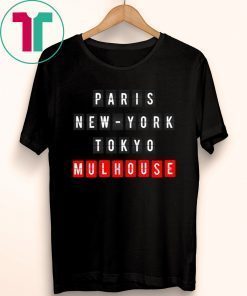 Paris New York Tokyo Mulhouse Tee Shirt