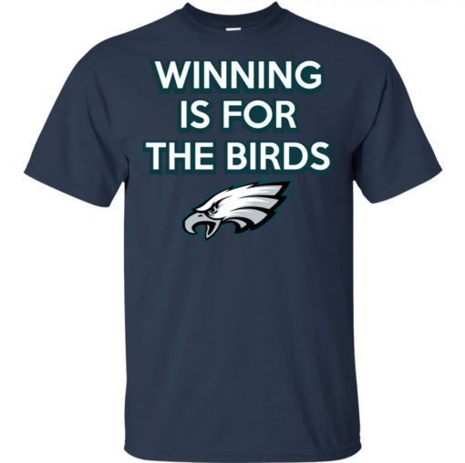Philadelphia Eagles Winning is for the Birds Tee Shirt